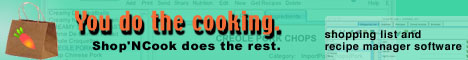 You do the cooking - Shop'NCook software does the rest - recipe and grocery organizer